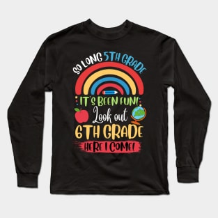 So Long 5th Grade, Hello 6th Grade here I Come Long Sleeve T-Shirt